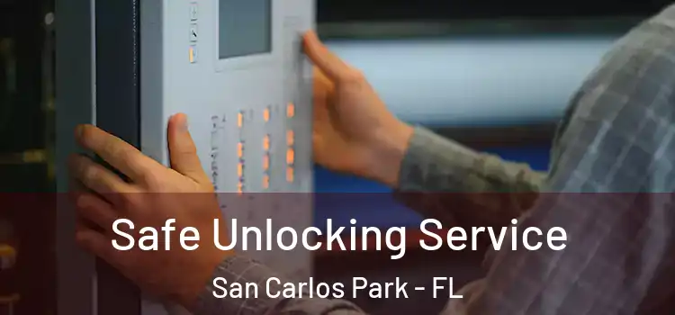  Safe Unlocking Service San Carlos Park - FL